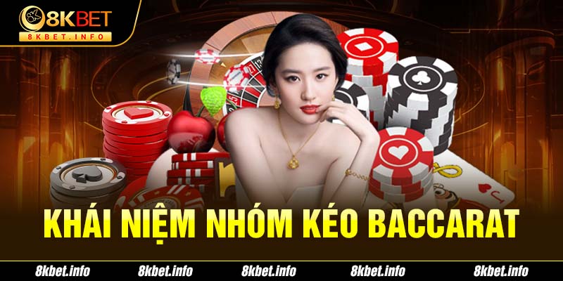 Khái niệm nhóm kéo Baccarat