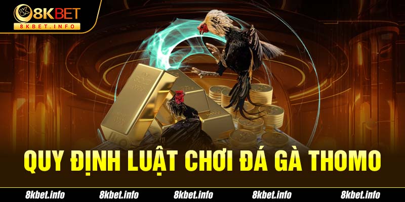 Quy định luật chơi đá gà Thomo