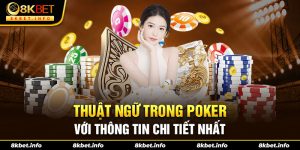 Thuật ngữ trong Poker với thông tin chi tiết nhất