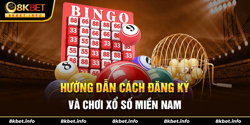 Hướng dẫn cách đăng ký và chơi xổ số miền Nam