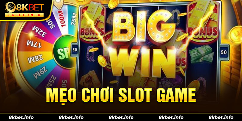 Mẹo chơi game slot ở 8KBET thắng lớn