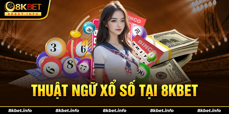 Thuật ngữ thông dụng trong lô đề xổ số 8kbet