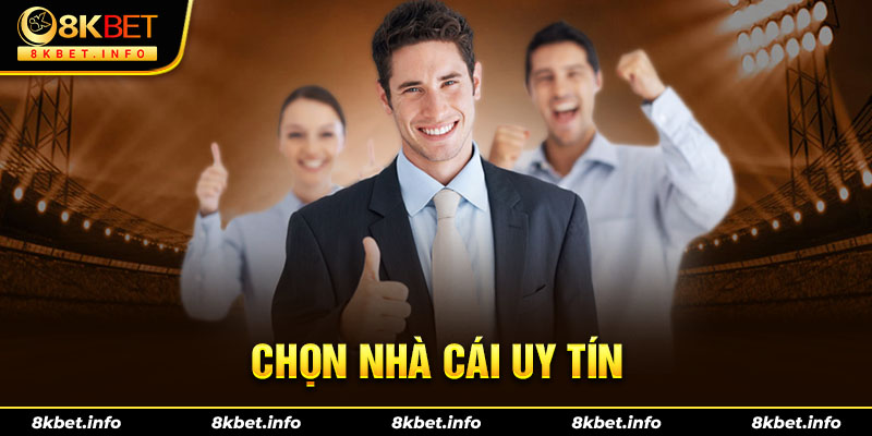 Chọn nhà cái uy tín để cá cược nhằm đảm bảo thông tin, tài chính