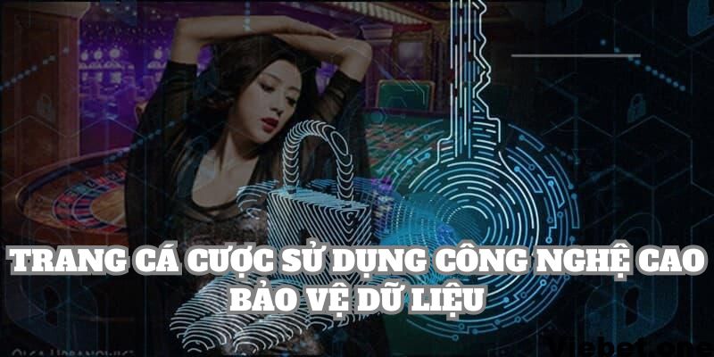 Trang cá cược sử dụng công nghệ cao bảo vệ dữ liệu 