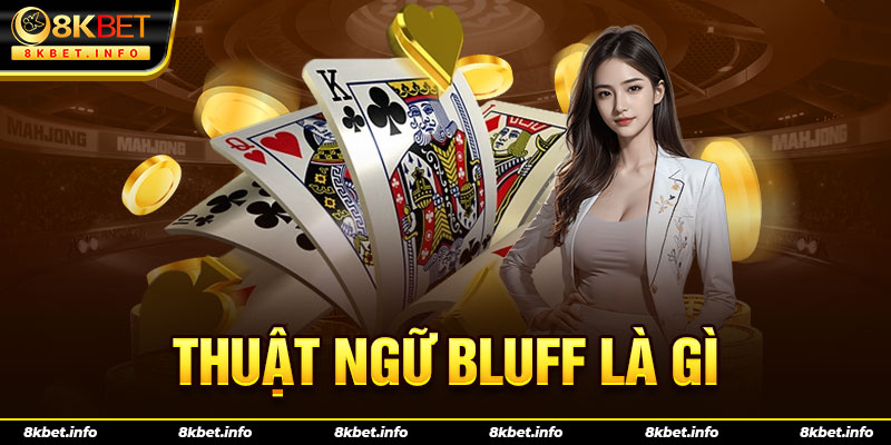 Thuật ngữ Bluff là gì?